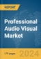 Professional Audio Visual (AV) Market Report 2024 - Product Thumbnail Image