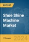 Shoe Shine Machine Market Report 2024 - Product Thumbnail Image