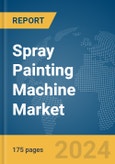 Spray Painting Machine Market Report 2024- Product Image