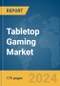 Tabletop Gaming Market Report 2024 - Product Thumbnail Image