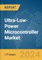 Ultra-Low-Power Microcontroller Market Report 2024 - Product Thumbnail Image