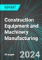 Construction Equipment and Machinery Manufacturing (U.S.): Analytics, Extensive Financial Benchmarks, Metrics and Revenue Forecasts to 2030 - Product Image