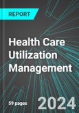 Health Care Utilization Management (U.S.): Analytics, Extensive Financial Benchmarks, Metrics and Revenue Forecasts to 2030- Product Image