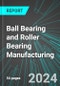 Ball Bearing and Roller Bearing Manufacturing (U.S.): Analytics, Extensive Financial Benchmarks, Metrics and Revenue Forecasts to 2031 - Product Thumbnail Image