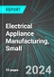 Electrical Appliance Manufacturing, Small (U.S.): Analytics, Extensive Financial Benchmarks, Metrics and Revenue Forecasts to 2030 - Product Image