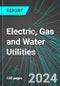 Electric, Gas and Water Utilities (Broad-Based) (U.S.): Analytics, Extensive Financial Benchmarks, Metrics and Revenue Forecasts to 2030 - Product Image