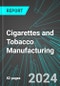 Cigarettes and Tobacco Manufacturing (U.S.): Analytics, Extensive Financial Benchmarks, Metrics and Revenue Forecasts to 2031 - Product Thumbnail Image