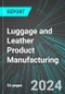 Luggage and Leather Product Manufacturing (U.S.): Analytics, Extensive Financial Benchmarks, Metrics and Revenue Forecasts to 2030 - Product Image