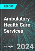 Ambulatory Health Care Services (U.S.): Analytics, Extensive Financial Benchmarks, Metrics and Revenue Forecasts to 2030- Product Image