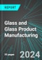 Glass and Glass Product (Containers, Packaging, Bottles and Tableware) Manufacturing (U.S.): Analytics, Extensive Financial Benchmarks, Metrics and Revenue Forecasts to 2030 - Product Image