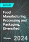 Food Manufacturing, Processing and Packaging, Diversified (U.S.): Analytics, Extensive Financial Benchmarks, Metrics and Revenue Forecasts to 2030 - Product Image