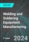 Welding and Soldering Equipment Manufacturing (U.S.): Analytics, Extensive Financial Benchmarks, Metrics and Revenue Forecasts to 2030 - Product Image