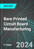 Bare Printed Circuit Board Manufacturing (U.S.): Analytics, Extensive Financial Benchmarks, Metrics and Revenue Forecasts to 2030- Product Image