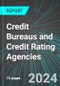 Credit Bureaus and Credit Rating Agencies (U.S.): Analytics, Extensive Financial Benchmarks, Metrics and Revenue Forecasts to 2031 - Product Image