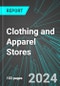 Clothing and Apparel Stores (U.S.): Analytics, Extensive Financial Benchmarks, Metrics and Revenue Forecasts to 2030 - Product Image