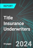 Title Insurance Underwriters (Direct Carriers) (U.S.): Analytics, Extensive Financial Benchmarks, Metrics and Revenue Forecasts to 2030- Product Image