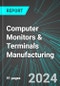 Computer Monitors & Terminals (ATMs, Point of Sale, POS) Manufacturing (U.S.): Analytics, Extensive Financial Benchmarks, Metrics and Revenue Forecasts to 2031 - Product Image