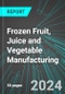 Frozen Fruit, Juice and Vegetable Manufacturing (U.S.): Analytics, Extensive Financial Benchmarks, Metrics and Revenue Forecasts to 2030 - Product Thumbnail Image