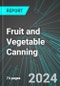 Fruit and Vegetable Canning (Including Juices and Sauces) (U.S.): Analytics, Extensive Financial Benchmarks, Metrics and Revenue Forecasts to 2030 - Product Image