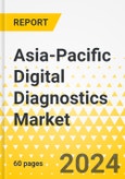 Asia-Pacific Digital Diagnostics Market: Focus on Application, Product, End User, and Country - Analysis and Forecast, 2023-2033- Product Image