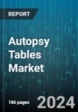 Autopsy Tables Market by Type, Material, Technology - Global Forecast 2025-2030- Product Image