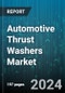 Automotive Thrust Washers Market by Material Type, Application Type, Vehicle Type, Distribution Channel, Manufacturing Technique, Technology Integration - Global Forecast 2025-2030 - Product Image