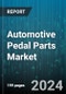 Automotive Pedal Parts Market by Product Type, Material Type, Sales Channel, End Use, Technology - Global Forecast 2025-2030 - Product Thumbnail Image