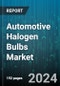 Automotive Halogen Bulbs Market by Type, Voltage, Application, Sales Channel, Vehicle Type - Global Forecast 2025-2030 - Product Thumbnail Image