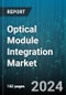 Optical Module Integration Market by Type, Application - Global Forecast 2025-2030 - Product Image