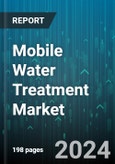 Mobile Water Treatment Market by Offering, Mobility, Capacity, Water Sources, Operation, Application - Global Forecast 2025-2030- Product Image