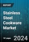 Stainless Steel Cookware Market by Product, Grade, Finish, End-User, Distribution Channel - Global Forecast 2025-2030 - Product Image