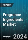 Fragrance Ingredients Market by Type, Form, Chemical Structure, Application - Global Forecast 2025-2030- Product Image