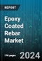 Epoxy Coated Rebar Market by Grade, Epoxy Type, Sales Channel, End-User - Global Forecast 2025-2030 - Product Image