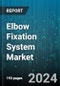 Elbow Fixation System Market by Type, Material, Distribution Channel, End-User - Global Forecast 2025-2030 - Product Thumbnail Image