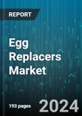 Egg Replacers Market by Form, Source, Packaging Type, Function, Application, End-User - Global Forecast 2025-2030- Product Image