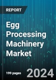 Egg Processing Machinery Market by Machinery Type, Mode Of Operation, End-User Scale, Application - Global Forecast 2025-2030- Product Image