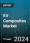 EV Composites Market by Resin Type, Material Type, Manufacturing Process, Application, End-User - Global Forecast 2025-2030 - Product Thumbnail Image