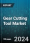 Gear Cutting Tool Market by Product, Material, Application, End-User - Global Forecast 2025-2030 - Product Thumbnail Image