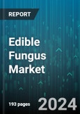 Edible Fungus Market by Product, Form, Cultivation Method, Distribution Channel, Application - Global Forecast 2025-2030- Product Image