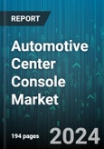 Automotive Center Console Market by Type, Vehicle Type, Technology, Component, Sales Channel - Global Forecast 2025-2030- Product Image