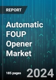 Automatic FOUP Opener Market by Product Type, End User, Application - Global Forecast 2025-2030- Product Image