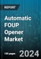 Automatic FOUP Opener Market by Product Type, End User, Application - Global Forecast 2025-2030 - Product Image