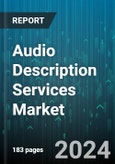 Audio Description Services Market by Service Type, Content Type, Technology Used - Global Forecast 2025-2030- Product Image