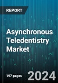 Asynchronous Teledentistry Market by Service Type, End User, Platform Type, Application, Product Type - Global Forecast 2025-2030- Product Image