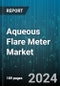 Aqueous Flare Meter Market by Type, Application, Technology, End-User, Measurement Range - Global Forecast 2025-2030 - Product Thumbnail Image