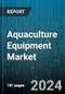 Aquaculture Equipment Market by Product Type, Application, Functionality, End User, Sales Channel - Global Forecast 2025-2030 - Product Image