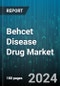 Behcet Disease Drug Market by Drug Type, Route of Administration, End User, Drug Class, Stage of Disease, Distribution Channel - Global Forecast 2025-2030 - Product Image