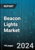 Beacon Lights Market by Product Type, End-User Industry, Application, Power Source - Global Forecast 2025-2030- Product Image