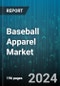 Baseball Apparel Market by Product Type, Material, End User, Distribution Channel, Price Range, Usage - Global Forecast 2025-2030 - Product Image