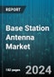 Base Station Antenna Market by Product Type, Usage, Application, Connector Type - Global Forecast 2025-2030 - Product Image